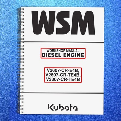 KUBOTA DIESEL ENGINE V2607-CR-E4-B V2607-CR-TE4B V3307 WORKSHOP MANUAL WSM