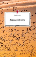 Zugvogelstimme. Life Is A Story - Story.One Sophie Kamann