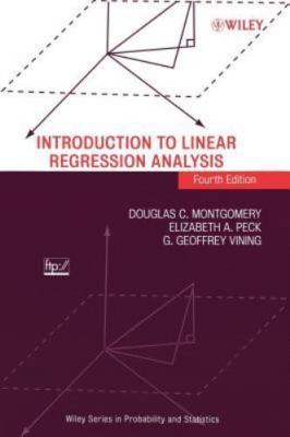 Introduction to Linear Regression Analysis, Vining, G. Geoffrey,Peck, Elizabeth 