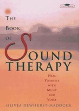 The Book of Sound Therapy: Heal Yourself with Music and
