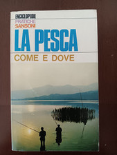 LIBRO - LA PESCA COME E DOVE - ENCICLOPEDIE PRATICHE SANSONI 1967