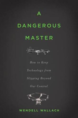 A Dangerous Master: How to Keep Technology from Slipping Beyond - VERY GOOD