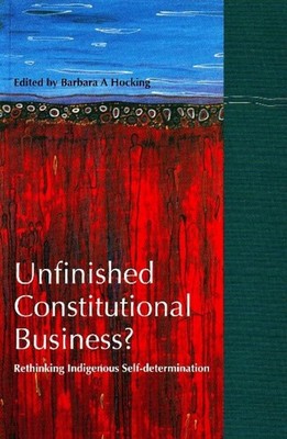 Unfinished Constitutional Business?: Rethinking Indigenous self-determination by