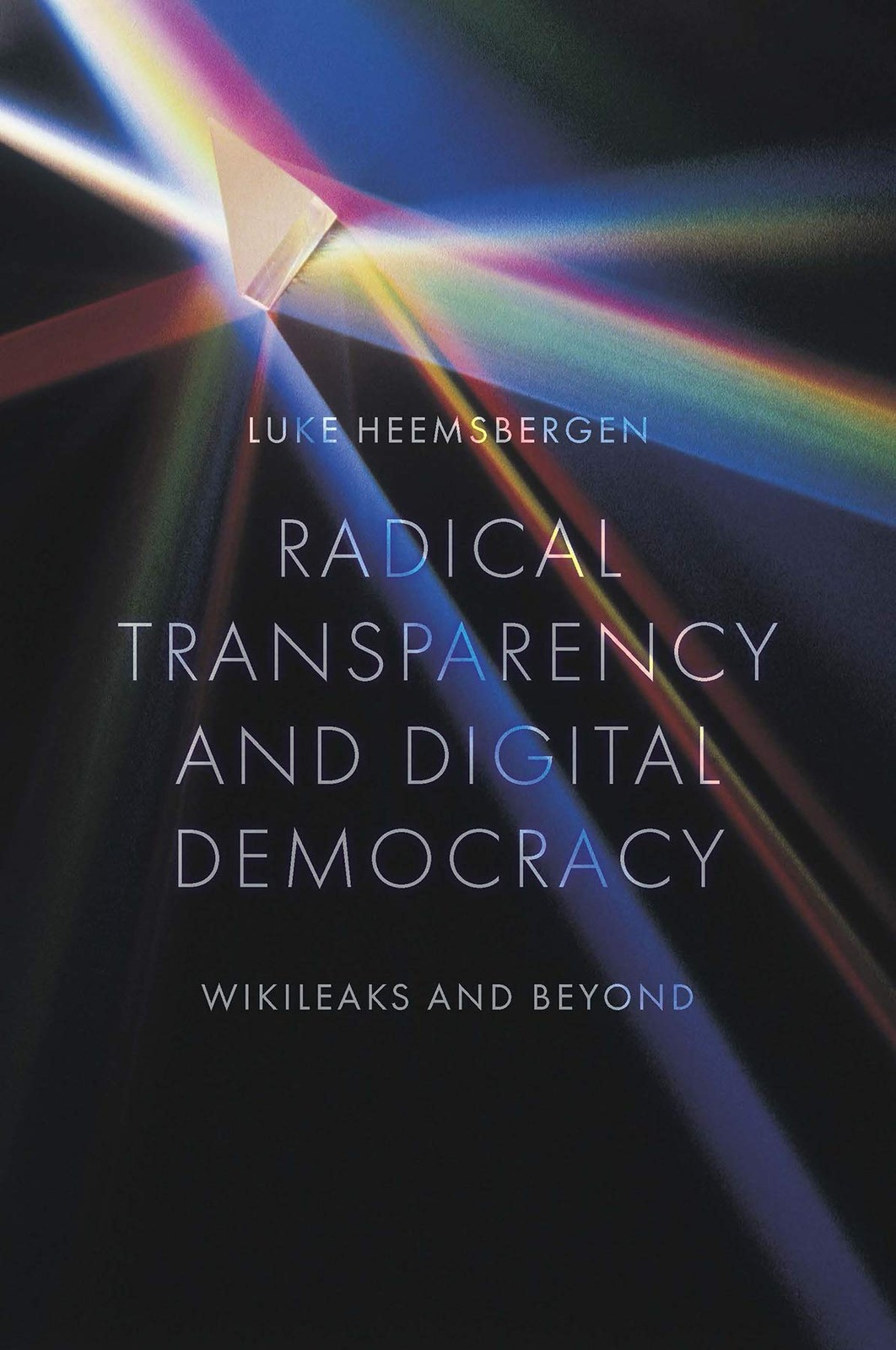 Radical transparency and digital democracy: Wik. Heemsbergen, Heemsbergen,**