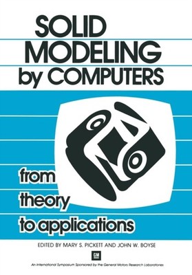 S. Pickett - Solid Modeling by Computers  From Theory to Applications  - X555z