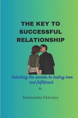 The key to successful relationship: Unlocking the secrets to lasting love and fu