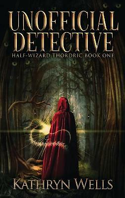 Unofficial Detective by Kathryn Wells (Hardcover, 2021) -  NEW Kathryn Wells