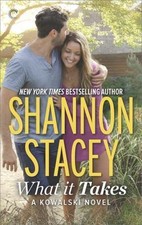What It Takes: A Kowalski Reunion Novel by Stacey, Shannon