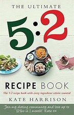 Das ultimative 5:2 Diät-Rezeptbuch: Einfache, kaloriengezählte schnelle Tagesmahlzeiten...