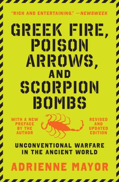 Greek Fire, Poison Arrows, and Scorpion Bombs by Adrienne Mayor (Paperback Book)