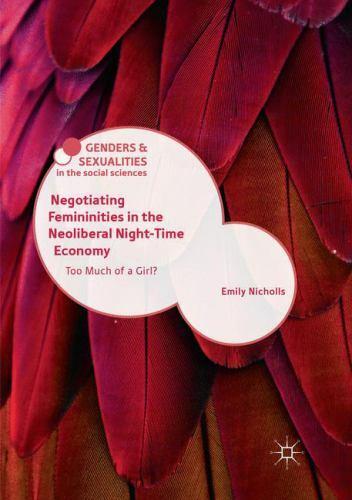 Negotiating Femininities in the Neoliberal Night-Time Economy : Too Much of a...