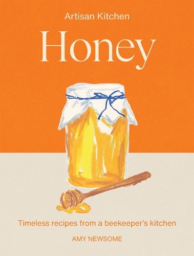 Honey: Timeless recipes from a beekeepers kitchen by Amy Newsome | HB | 2026 - Image 2