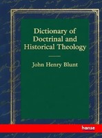 Dictionary Of Doctrinal And Historical Theology John Henry Blunt Taschenbuch