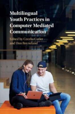 Multilingual Youth Practices in Computer Mediated Communication by Cutler: New