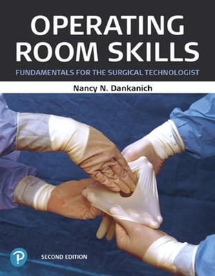 Operating Room Skills: Fundamentals for the Surgical Technologist by Dankanich