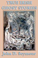 John D. Seymour | True Irish Ghost Stories | Taschenbuch | Englisch (2010)