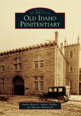 NEW Arcadia Publishing Old Idaho Penitentiary, ID 9781467131674 Images of Americ