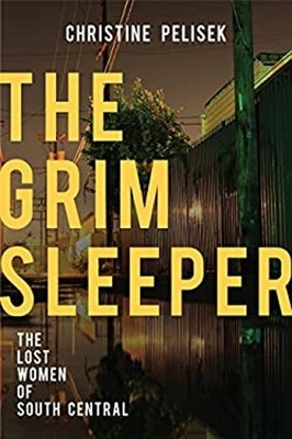 The Grim Sleeper : The Lost Women of South Central Hardcover Chri