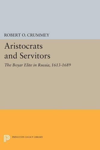 Robert O. Crummey Aristocrats and Servitors (Paperback) Princeton Legacy Library