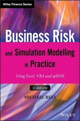 Business Risk and Simulation Modelling in Practice : Using Excel, VBA and @RI...