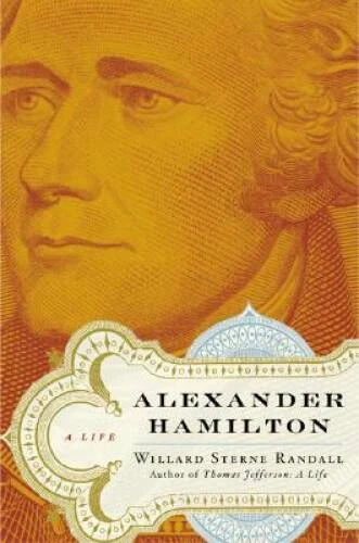 Alexander Hamilton: A Life - Hardcover By Randall, Willard Sterne - GOOD