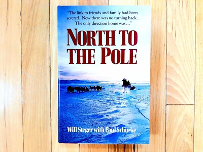 North to the Pole by Will Steger with Paul Schurke (1987 HC)  FIRST EDITION