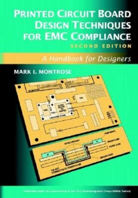 Printed Circuit Board Design Techniques for EMC Compliance: A Handbook for: New
