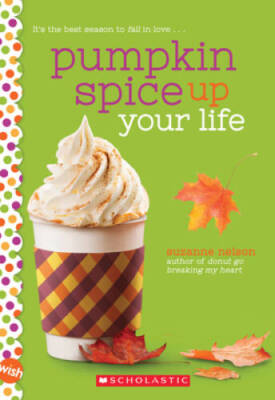 Pumpkin Spice Up Your Life: A Wish Novel - Paperback - VERY GOOD