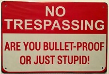 TIN SIGN 8x12 Funny warning no trespassing stupid bullet proof wall door plaque