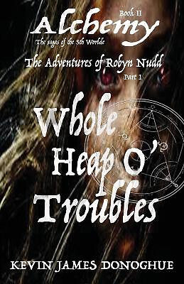 Whole Heap O Trouble: The Adventures of Robyn Nudd Part I By Kevin James Dono...