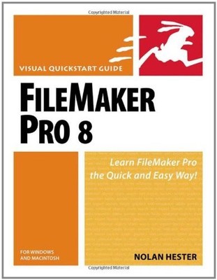Filemaker Pro 8 for Windows and Macintosh: Visual Quickstart Gui