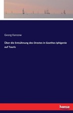 Kanzow - ber die Entshnung des Orestes in Goethes Iphigenie auf Taur - X555z