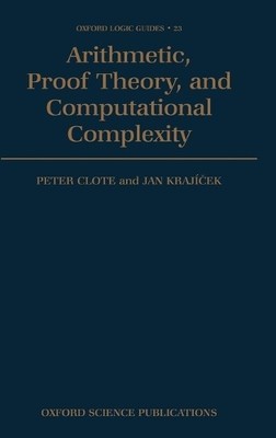 Arithmetic, Proof Theory, and Computational Complexity - 9780198536901