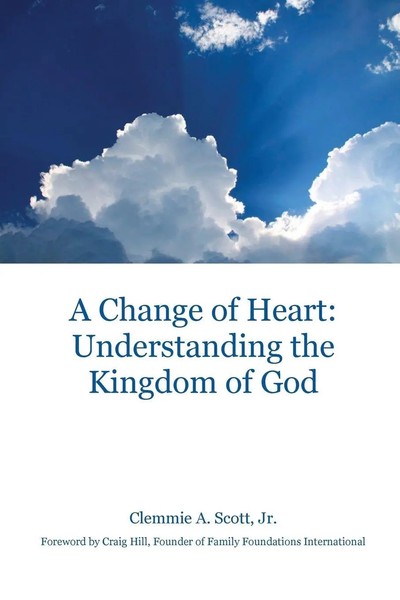 A Change Of Heart Understanding The Kingdom Of God Clemmie A. Scott Taschenbuch-image