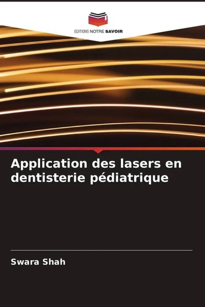 Swara Shah | Application Des Lasers En Dentisterie PéDiatrique | Taschenbuch-image