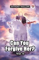 Anthony Trollope | Can You Forgive Her? Vol. Ii | Taschenbuch | Englisch (2024)