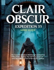 Clair Obscur: EXPEDITION 33 GAME GUIDE: The Complete SideQuest Walkthrough and E