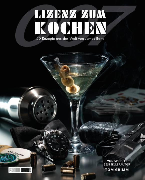 Lizenz Zum Kochen - 50 Rezepte Aus Der Welt Von James Bond 007 | Tom