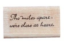 Tho Miles Apart we’re Close at Heart Long Distance Sentiment Wood Rubber Stamp