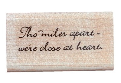 Tho Miles Apart we re Close at Heart Long Distance Sentiment Wood Rubber Stamp