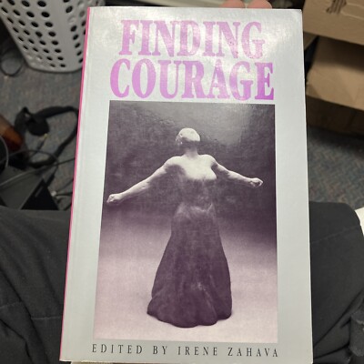 Finding Courage : Writings by Women by Irene Zahava (1989, Trade Paperback)