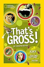 That's Gross! : Icky Facts That Will Test Your Gross-Out Factor C