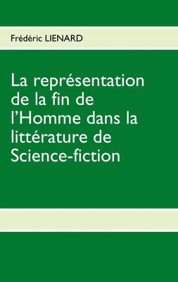 Frédéric Lienard | La représentation de la fin de l'homme dans la littérature...