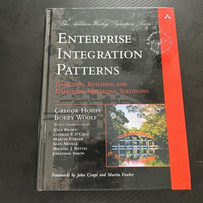 Enterprise Integration Patterns: Designing, Building, and Deploying Messagin...