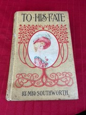 To His Fate Sequel Mrs Southworth Original Antique Collectible Book