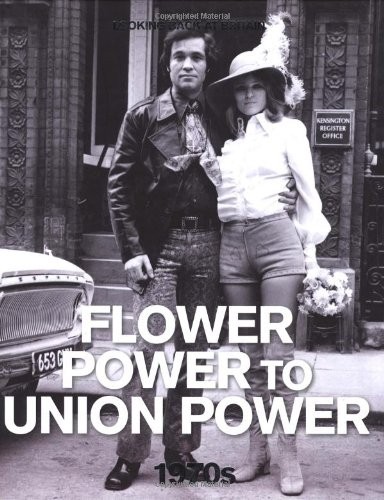 The 1970s: Flower Power to Union Power (Looking... by Reader's Digest 0276444019