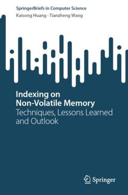 Huang - Indexing on Non-Volatile Memory   Techniques Lessons Learned  - X555z