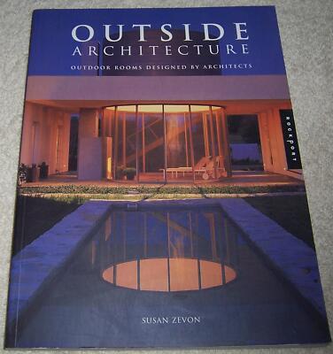 Outside Architecture: Outdoor Rooms Designed by Architects Susan Zevon pb