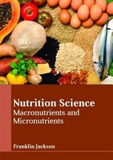 Nutrition Science : Macronutrients and Micronutrients, Hardcover by Jackson, ...