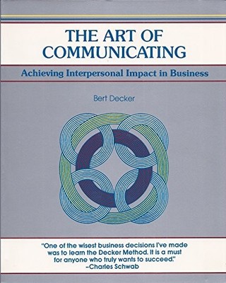 The Art of Communicating: Achieving Interpersonal Impact in Business (Fifty-Minu